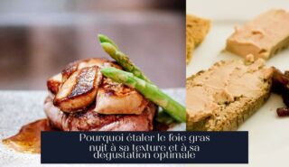Pourquoi étaler le foie gras nuit à sa texture et à sa dégustation optimale