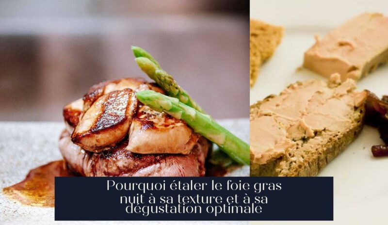Pourquoi étaler le foie gras nuit à sa texture et à sa dégustation optimale