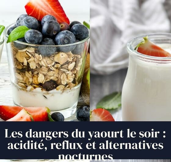 Les dangers du yaourt le soir : acidité, reflux et alternatives nocturnes