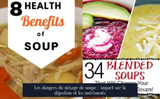 Les dangers du mixage de soupe : impact sur la digestion et les nutriments