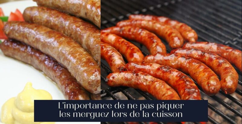L'importance de ne pas piquer les merguez lors de la cuisson