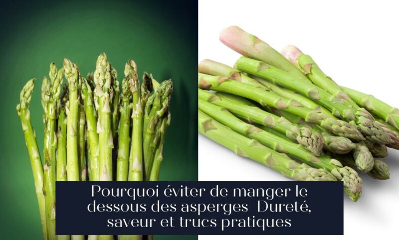 Pourquoi éviter de manger le dessous des asperges Dureté, saveur et trucs pratiques