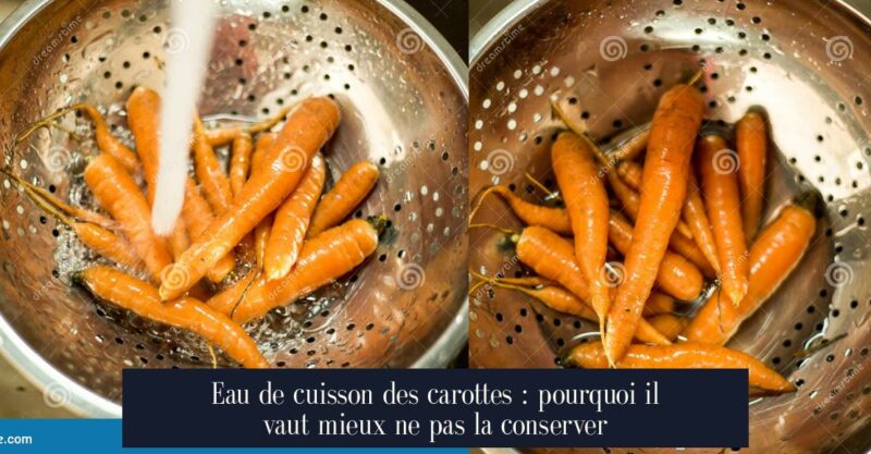 Eau de cuisson des carottes : pourquoi il vaut mieux ne pas la conserver