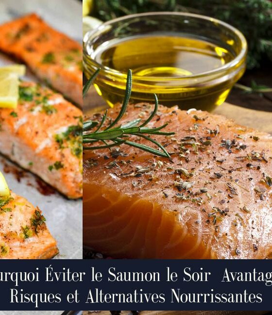 Pourquoi Éviter le Saumon le Soir Avantages, Risques et Alternatives Nourrissantes