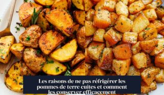 Les raisons de ne pas réfrigérer les pommes de terre cuites et comment les conserver efficacement