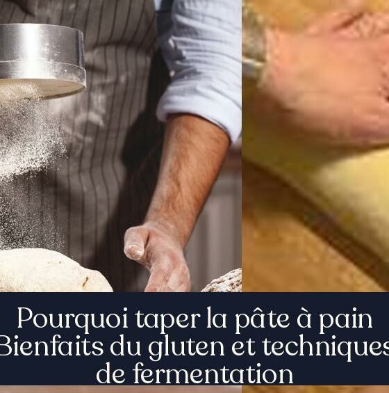 Pourquoi taper la pâte à pain Bienfaits du gluten et techniques de fermentation