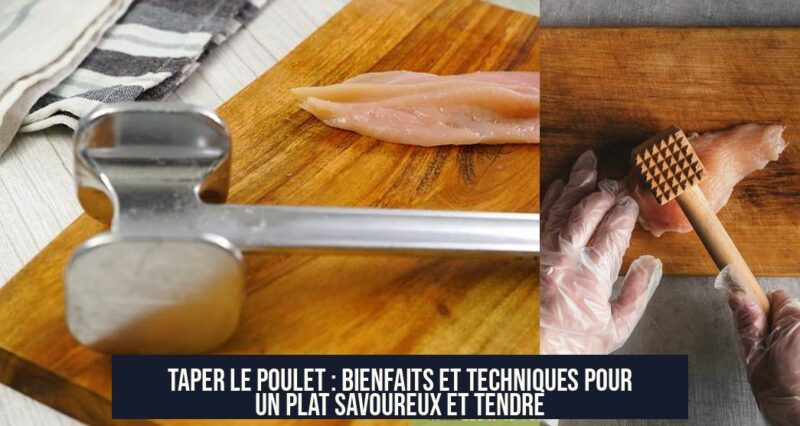 Taper le poulet : Bienfaits et techniques pour un plat savoureux et tendre