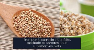 Tremper le sarrasin : Bienfaits, méthode et recettes pour sublimer vos plats