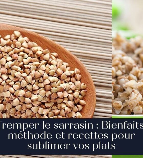 Tremper le sarrasin : Bienfaits, méthode et recettes pour sublimer vos plats