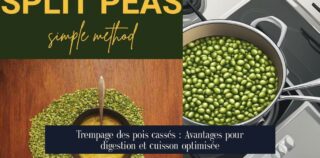 Trempage des pois cassés : Avantages pour digestion et cuisson optimisée