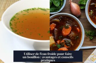 Utiliser de l'eau froide pour faire un bouillon : avantages et conseils pratiques