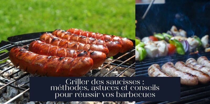 Griller des saucisses : méthodes, astuces et conseils pour réussir vos barbecues