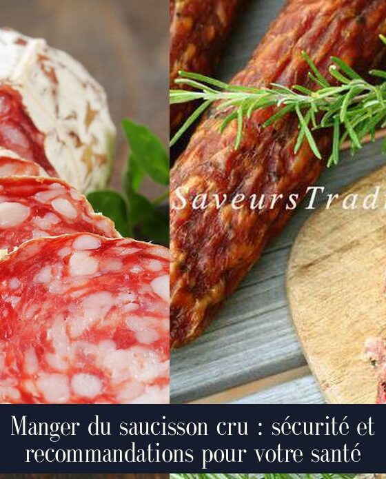 Manger du saucisson cru : sécurité et recommandations pour votre santé