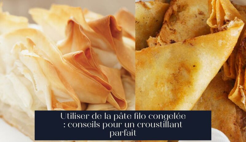 Utiliser de la pâte filo congelée : conseils pour un croustillant parfait