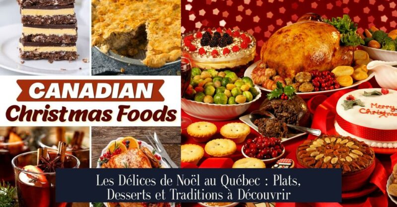 Les Délices de Noël au Québec : Plats, Desserts et Traditions à Découvrir