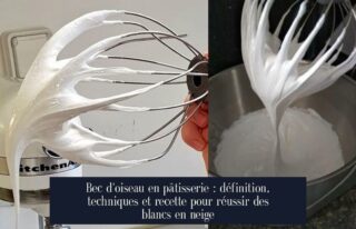 Bec d'oiseau en pâtisserie : définition, techniques et recette pour réussir des blancs en neige