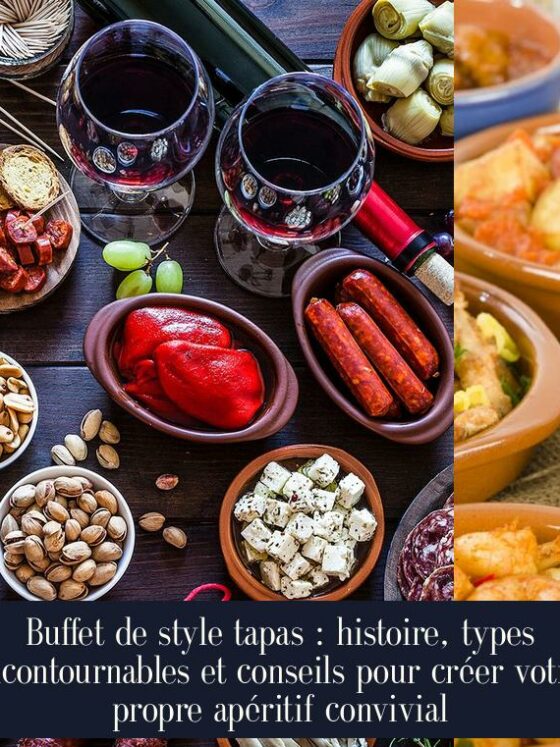Buffet de style tapas : histoire, types incontournables et conseils pour créer votre propre apéritif convivial