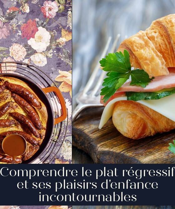 Comprendre le plat régressif et ses plaisirs d'enfance incontournables