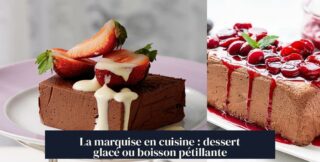 La marquise en cuisine : dessert glacé ou boisson pétillante