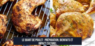 Le quart de poulet : préparation, bienfaits et impact culturel
