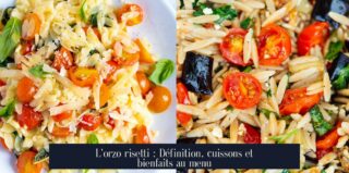L'orzo risetti : Définition, cuissons et bienfaits au menu