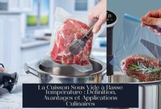 La Cuisson Sous Vide à Basse Température : Définition, Avantages et Applications Culinaires