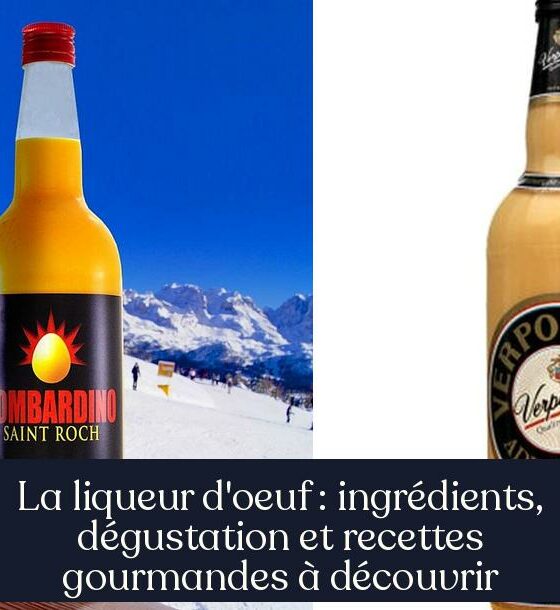 La liqueur d'oeuf : ingrédients, dégustation et recettes gourmandes à découvrir