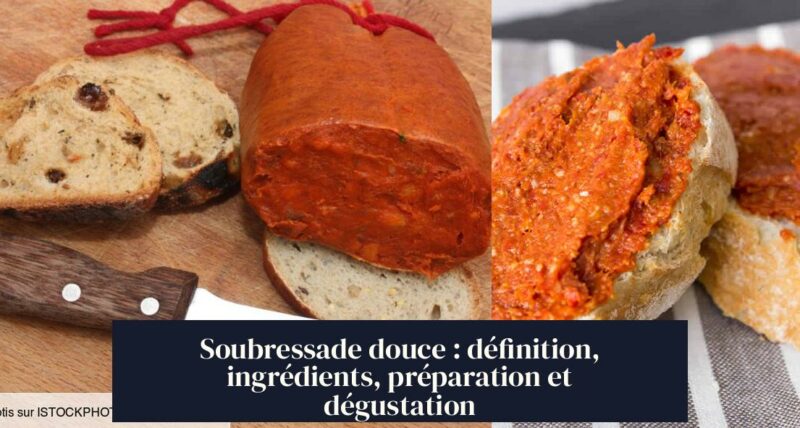 Soubressade douce : définition, ingrédients, préparation et dégustation