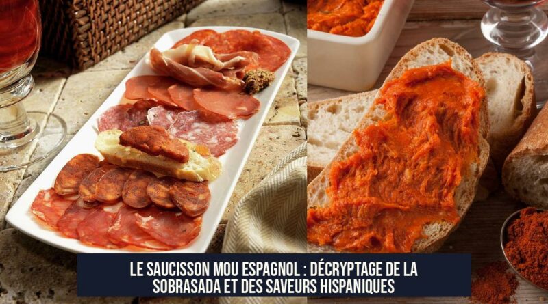 Le Saucisson Mou Espagnol : Décryptage de la Sobrasada et des Saveurs Hispaniques
