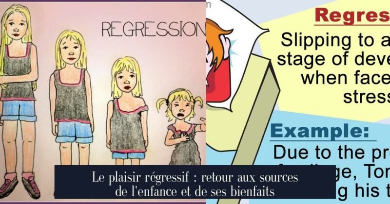Le plaisir régressif : retour aux sources de l'enfance et de ses bienfaits
