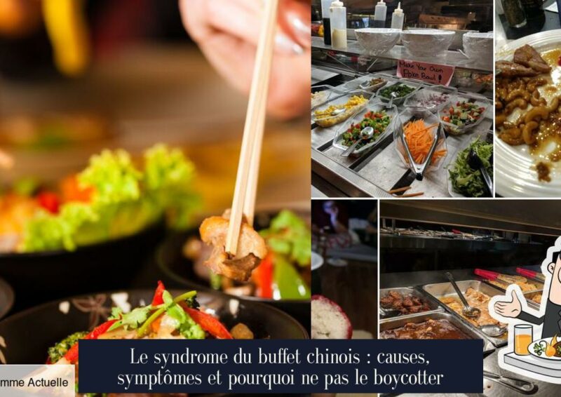 Le syndrome du buffet chinois : causes, symptômes et pourquoi ne pas le boycotter