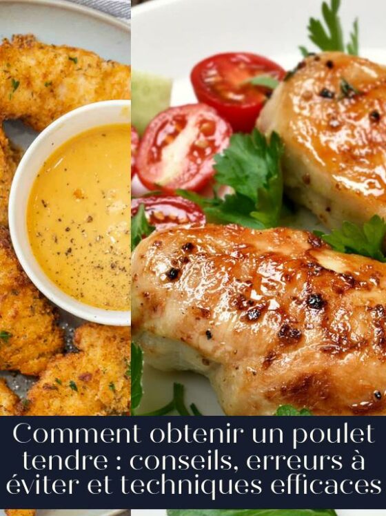 Comment obtenir un poulet tendre : conseils, erreurs à éviter et techniques efficaces