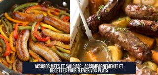 Accords Mets et Saucisse : Accompagnements et Recettes pour Élever vos Plats