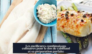 Les meilleures combinaisons culinaires pour le dos de cabillaud et sa préparation parfaite
