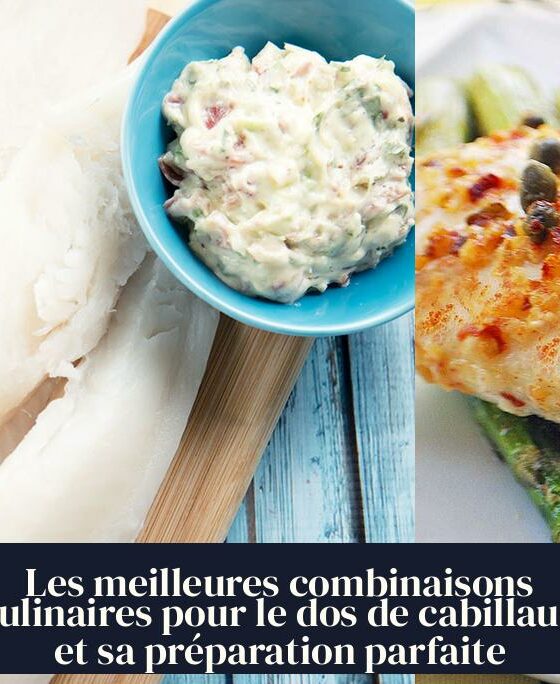 Les meilleures combinaisons culinaires pour le dos de cabillaud et sa préparation parfaite
