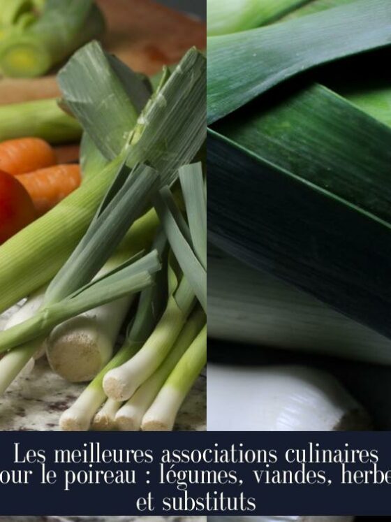 Les meilleures associations culinaires pour le poireau : légumes, viandes, herbes et substituts