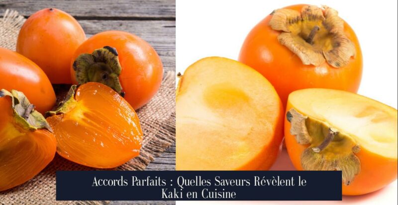 Accords Parfaits : Quelles Saveurs Révèlent le Kaki en Cuisine