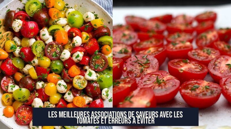 Les meilleures associations de saveurs avec les tomates et erreurs à éviter