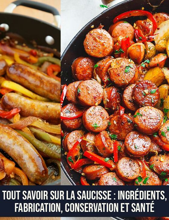 Tout savoir sur la saucisse : ingrédients, fabrication, conservation et santé