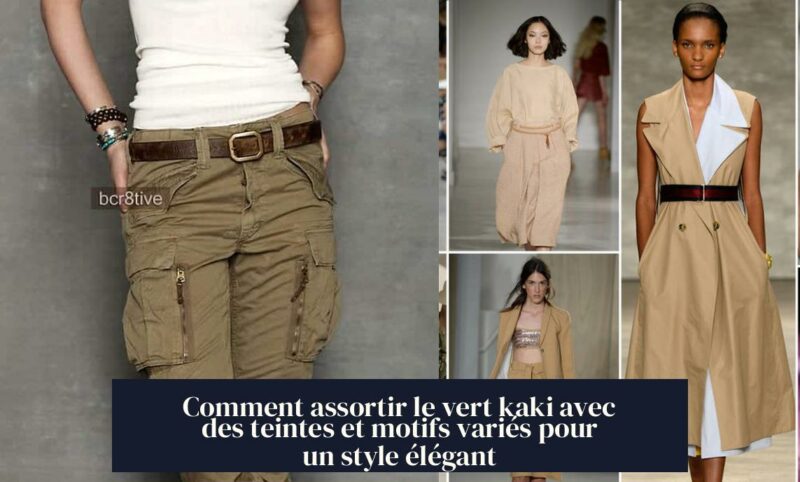 Comment assortir le vert kaki avec des teintes et motifs variés pour un style élégant