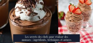 Les secrets des chefs pour réaliser des mousses : ingrédients, techniques et astuces