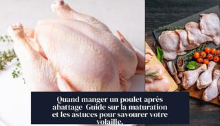 Quand manger un poulet après abattage Guide sur la maturation et les astuces pour savourer votre volaille.