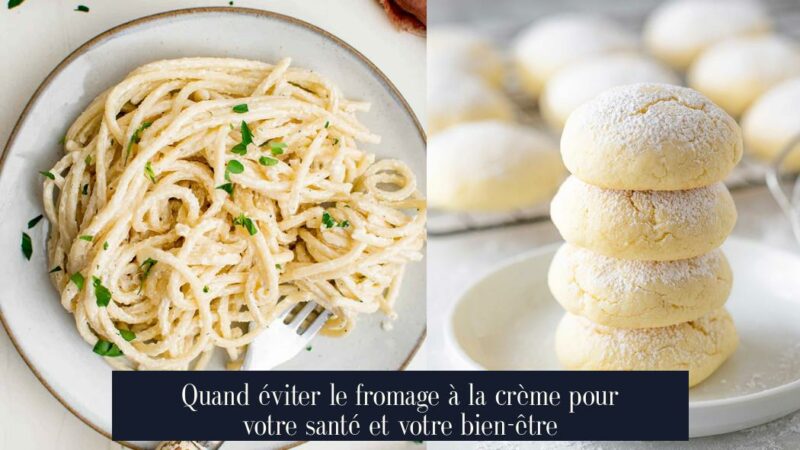 Quand éviter le fromage à la crème pour votre santé et votre bien-être
