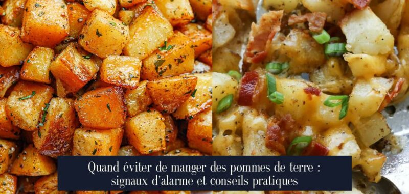 Quand éviter de manger des pommes de terre : signaux d'alarme et conseils pratiques