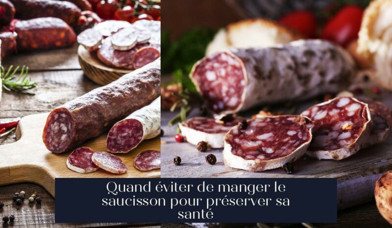 Quand éviter de manger le saucisson pour préserver sa santé