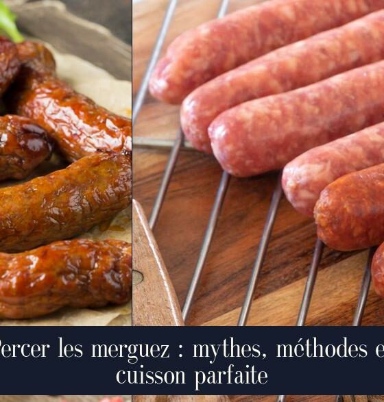 Percer les merguez : mythes, méthodes et cuisson parfaite