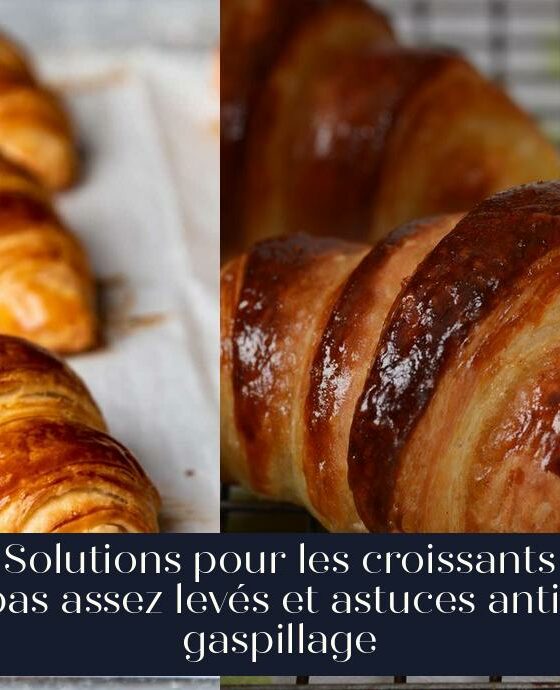 Solutions pour les croissants pas assez levés et astuces anti-gaspillage