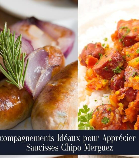 Accompagnements Idéaux pour Apprécier les Saucisses Chipo Merguez