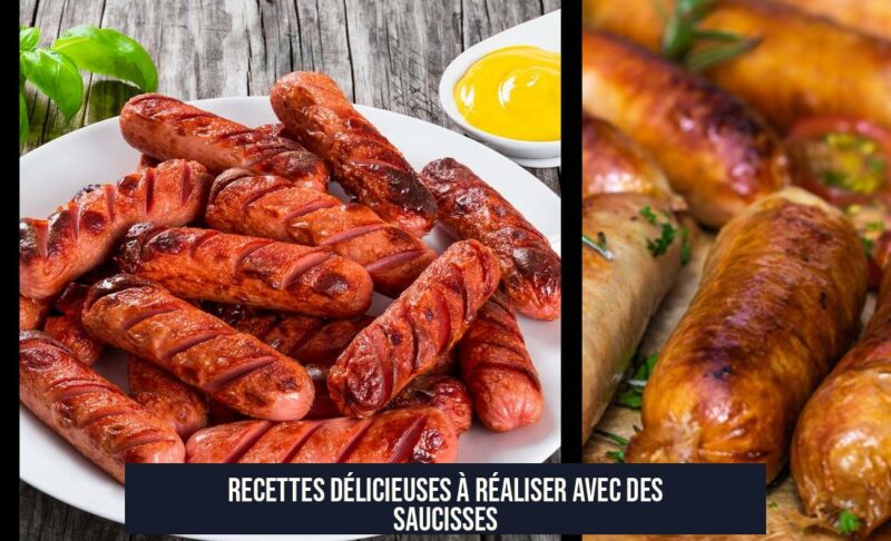 Recettes délicieuses à réaliser avec des saucisses