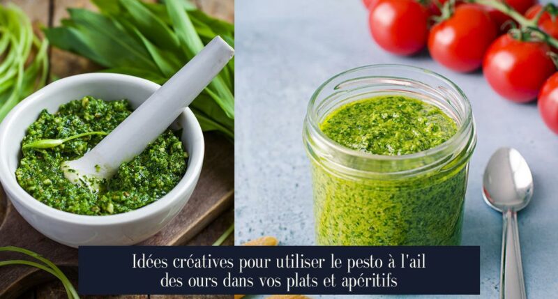 Idées créatives pour utiliser le pesto à l'ail des ours dans vos plats et apéritifs